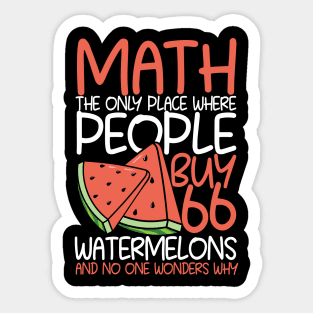 Math The Only Place Where People Buy 66 Watermelons Sticker